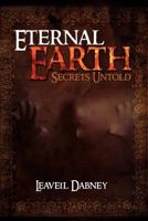 Eternal Earth: Secrets Untold 1465364250 Book Cover