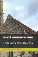 LA SANTITÀ LEGALE DEL SETTIMO INFERNO!: IL CUCÙ MORTALE NEI NIDI NAZIONALI (Italian Edition) B0CT5QWL68 Book Cover