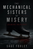 The Mechanical Sisters of Misery: Crimson Obedience B0H7CL8D7R Book Cover