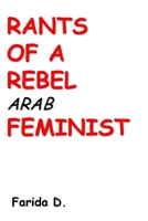 Rants of a Rebel Arab Feminist 1719919224 Book Cover