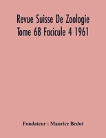 Revue Suisse De Zoologie Tome 68 Facicule 4 1961, Annales De La Societe Zoologique Suisse Et Du Museum D'Histoire Naturelle De Geneve 9354218776 Book Cover