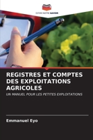 REGISTRES ET COMPTES DES EXPLOITATIONS AGRICOLES: UN MANUEL POUR LES PETITES EXPLOITATIONS (French Edition) B0CLFWWZP5 Book Cover