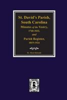 St. David's Parish, South Carolina Minutes of the Vestry 1768-1832 Parish Register 1819-1924 0893081442 Book Cover