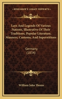 Lays And Legends Of Various Nations, Illustrative Of Their Traditions, Popular Literature, Manners, Customs, And Superstitions: Germany 1437108032 Book Cover