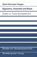 Eigentum, Anarchie und Staat: Studien zur Theorie des Kapitalismus 3531118110 Book Cover