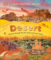 Desert: Journey Through the Hot Sands and Frosty Lands (Earth's Incredible Habitats) B0F1MDKDXX Book Cover