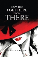 How Did I Get Here from There 1972881213 Book Cover