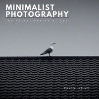 Minimalist Photography: The Visual Poetry of Less B0GHNG297G Book Cover