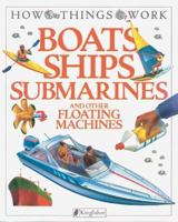 Boats, Ships, Submarines: and Other Floating Machines (How Things Work) 1856978680 Book Cover