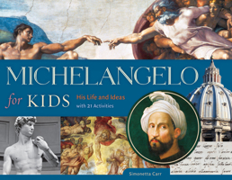 Michelangelo for Kids: His Life and Ideas, with 21 Activities (For Kids series) 1613731930 Book Cover
