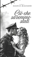 Ciò che saremmo stati (Italian Edition) B0FPB6NKTW Book Cover