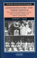 Administrators and Their Service: The Sarawak Administrative Service under the Brooke Rajahs and British Colonial Rule (South-East Asian Historical Monographs) 9835600317 Book Cover