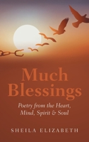 Much Blessings: Poetry from the Heart, Mind, Spirit & Soul B0F54P4JMD Book Cover