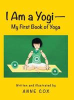 I Am a Yogi-My First Book of Yoga 1480807613 Book Cover