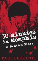 30 Minutes in Memphis: A Beatles Story 1732485720 Book Cover