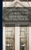 Some Important Insects Of Illinois Shade Trees And Shrubs 1018629033 Book Cover