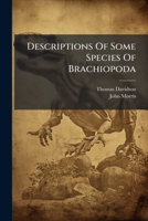 Descriptions Of Some Species Of Brachiopoda... 1247939715 Book Cover
