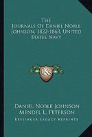 The Journals Of Daniel Noble Johnson, 1822-1863, United States Navy 1162986468 Book Cover