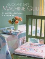 Quick & Easy Machine Quilts: 25 Modern Heirlooms for the Home 0739441817 Book Cover