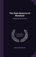 The State Reserves of Maryland. a Playground for the Public. 1359289895 Book Cover