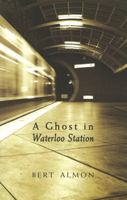 A Ghost in Waterloo Station 1897142285 Book Cover