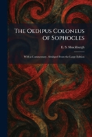 The Oedipus Coloneus of Sophocles: With a Commentary, Abridged From the Large Edition 1025878116 Book Cover