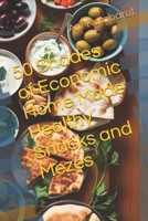 50 Shades of Economic Home Made Healthy Snacks and Mezes B0DWLBYG7R Book Cover