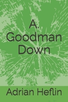 A. Goodman Down B0CHL1C9CQ Book Cover