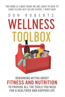 Wellness Toolbox: Debunking Myths about Fitness and Nutrition to Provide All the Tools You Need for a Healthier and Happier Life. 1790431980 Book Cover