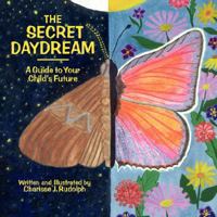 The Secret Daydream 0615171214 Book Cover