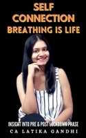 Self Connection-Breathing is life: An insight into pre & post lockdown phase B08LNLCJQG Book Cover