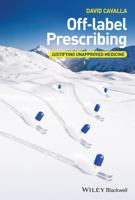 Off-Label Prescribing: Justifying Unapproved Medicine 1118912071 Book Cover