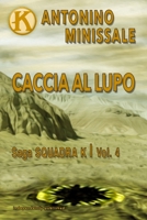 Squadra K - Caccia al lupo: Saga Squadra K - Vol. 4 B0BCRXDRKP Book Cover