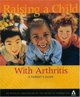 Raising A Child With Arthritis: A Parent's Guide 0912423196 Book Cover