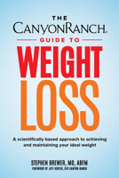 The Canyon Ranch Guide to Weight Loss: A Scientifically Based Approach to Achieving and Maintaining Your Ideal Weight 1590795520 Book Cover