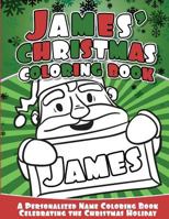James' Christmas Coloring Book: A Personalized Name Coloring Book Celebrating the Christmas Holiday 1541041488 Book Cover