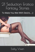 21 Seduction Erotica Fantasy Stories: To Make You Wet With Desire...;) B084DGNL7X Book Cover