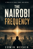 The Nairobi Frequency: The Nairobi Frequency: An African Futurism Thriller B0H1B361LP Book Cover