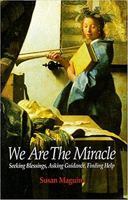 We Are the Miracle: Seeking Blessings, Asking Guidance, Finding Help 0915556308 Book Cover