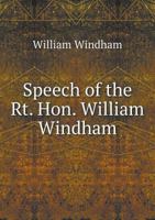 Speech of the Rt. Hon. William Windham in the House of Commons, May the 26th, 1809 [microform]: on Mr. Curwen's Bill, for Better Securing the Independence and Purity of Parliament ... 1015083021 Book Cover