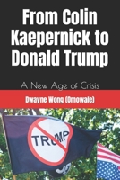 From Colin Kaepernick to Donald Trump: A New Age of Crisis 1977855016 Book Cover