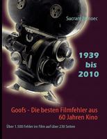 Goofs - Die Besten Filmfehler Aus 60 Jahren Kino 3839185408 Book Cover