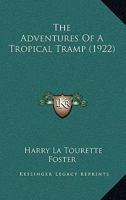 The Adventures of a Tropical Tramp 1021626465 Book Cover