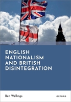 English Nationalism and British Disintegration 0198894821 Book Cover