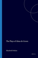 The Plays of Alma De Groen (Australian Playwrights Monograph Series) 905183764X Book Cover