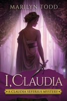 I, Claudia (A Claudia Seferius Mystery) 1963479327 Book Cover