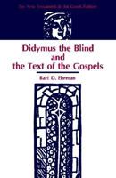 Didymus the Blind and the Text of the Gospels 1555400841 Book Cover