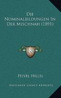 Die Nominalbildungen In Der Mischnah (1891) 1160869073 Book Cover