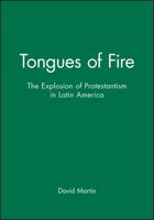 Tongues of Fire: The Explosion of Protestantism in Latin America 063117186X Book Cover