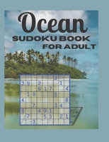OCEAN SUDOKU BOOK FOR ADULT: The Unlimited Hard Time Brain Health Memory Exercises Sudoku Puzzle Book For Adult B0915BLBHB Book Cover